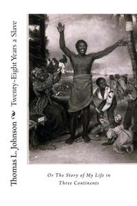 Twenty-Eight Years a Slave, Or The Story of My Life in Three Continents