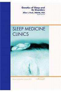 Genetics of Sleep and Its Disorders, an Issue of Sleep Medicine Clinics: Volume 6-2