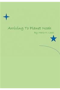 Arriving to Planet Noah