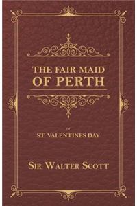 Fair Maid of Perth, or St. Valentines Day