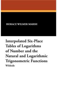 Interpolated Six-Place Tables of Logarithms of Number and the Natural and Logarithmic Trigonometric Functions