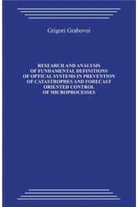 Research and Analysis of Fundamental Definitions of Optical Systems in Prevention of Catastrophes and Forecast Oriented Control of Microprocesses