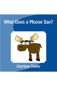 What Does a Moose Say?