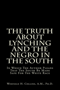 The Truth About Lynching And The Negro In The South