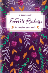Bouquet of Favorite Psalms to Inspire Your Soul, A
