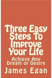 Three Easy Steps To Improve Your Life