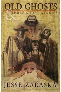 Old Ghosts and Three Short Stories
