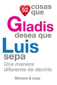 52 Cosas Que Gladis Desea Que Luis Sepa