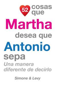 52 Cosas Que Martha Desea Que Antonio Sepa