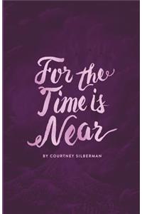 For the Time is Near