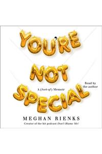 You're Not Special