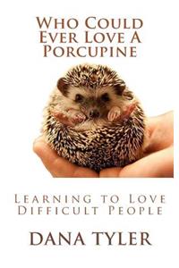 Who Could Ever Love A Porcupine