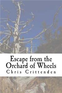Escape from the Orchard of Wheels
