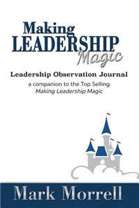 Making Leadership Magic Leadership Observation Journal