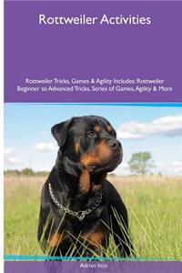 Rottweiler Activities Rottweiler Tricks, Games & Agility. Includes: Rottweiler Beginner to Advanced Tricks, Series of Games, Agility and More