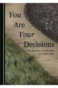 You Are Your Decisions