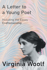 Letter to a Young Poet;Including the Essay 'Craftsmanship'
