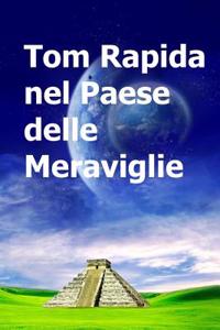 Tom Rapida Nel Paese Delle Meraviglie