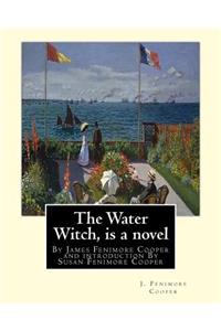 Water Witch is a 1830 novel by James Fenimore Cooper