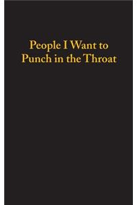 People I Want To Punch In The Throat (120 Page, 5x8 Notebook Lined Blank Book)