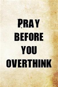 Pray before you overthink