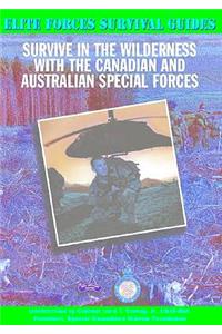 Survive in the Wilderness with the Canadian and Australian Special Forces