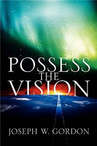 Possess the Vision