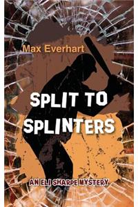 Split to Splinters