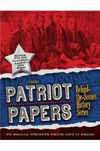 The Patriot Papers: Bursting with Fun Facts about America's Early Rebels