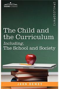 Child and the Curriculum Including, the School and Society