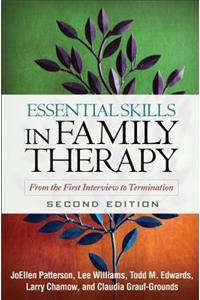 Essential Skills in Family Therapy: From the First Interview to Termination