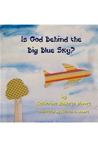 Is God Behind the Big Blue Sky?