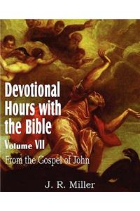 Devotional Hours with the Bible Volume VII, from the Gospel of John