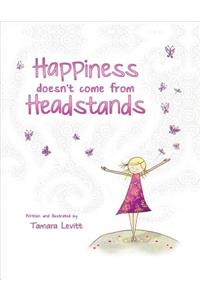 Happiness Doesn't Come from Headstands