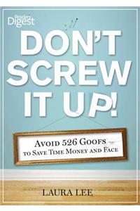 Don't Screw It Up!