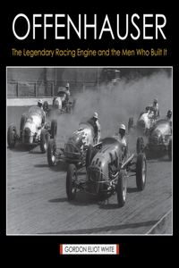 Offenhauser: The Legendary Racing Engine and the Men Who Built It