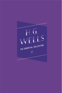 H.G. Wells: The Essential Collection