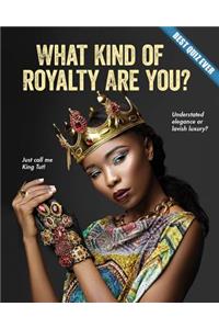 What Kind of Royalty Are You?