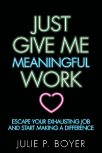 Just Give Me Meaningful Work