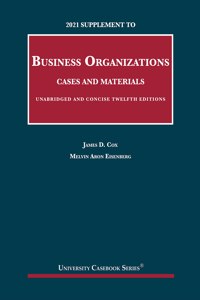 2021 Supplement to Business Organizations, Cases and Materials, Unabridged and Concise