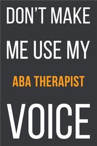 Don't Make Me Use MyABA Therapist Voice