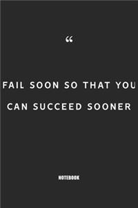 fail soon so that you can succeed sooner