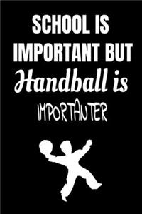 School is important but handball is importanter