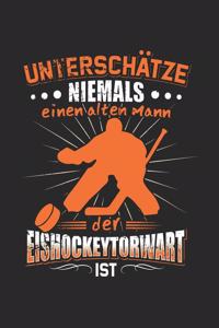 Unterschätze Niemals Einen Alten Mann Der Eishockey Torwart Ist