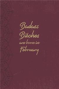 Badass Bitches Are Born In February