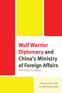 Wolf Warrior Diplomacy and China’s Ministry of Foreign Affairs