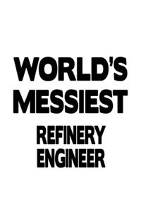 World's Messiest Refinery Engineer