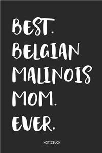 Best Belgian Malinois Mom Ever Notizbuch