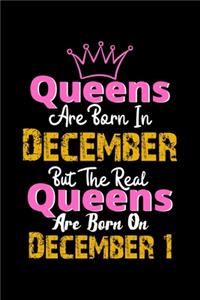 Queens Are Born In December Real Queens Are Born In December 1 Notebook Birthday Funny Gift