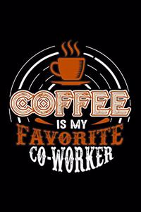 Coffee Is My Favorite Co-Worker